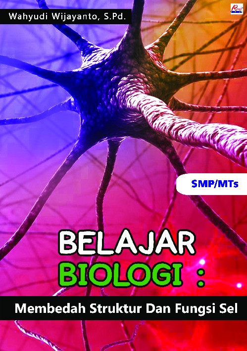Belajar biologi : membedah stuktur dan fungsi sel